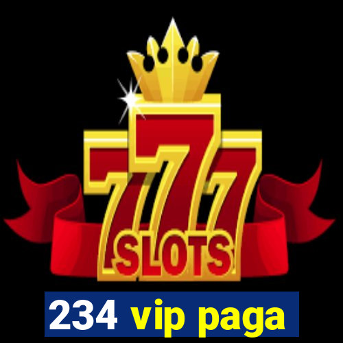 234 vip paga